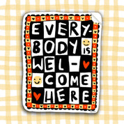Everybody Is Welcome Here Sticker