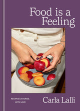 Food is a Feeling Recipes & Stories, with Love