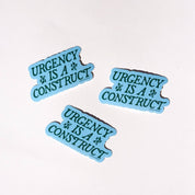 Urgency Is A Construct Sticker