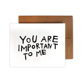 Important To Me Card