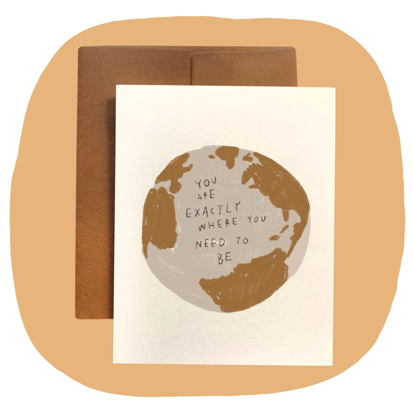*World* Exactly Where You Need To Be Card