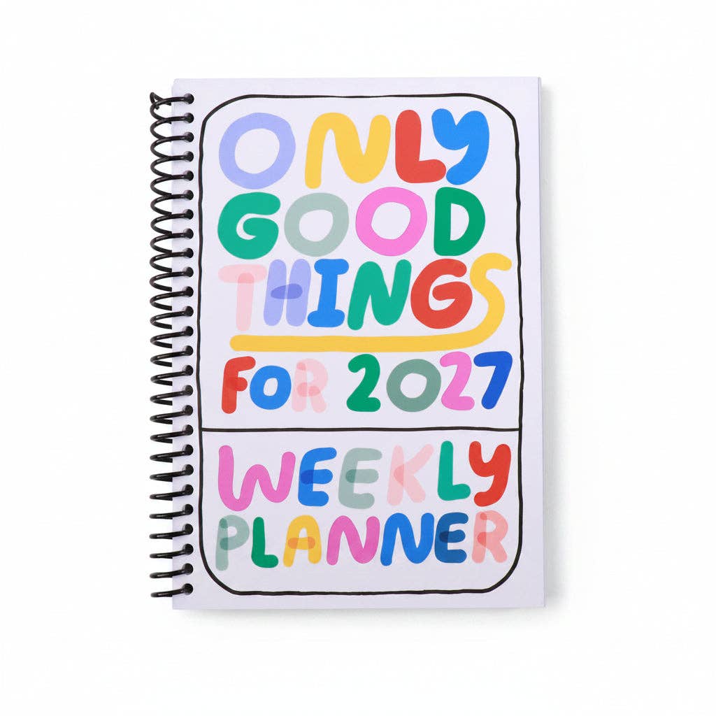 Only Good Things Weekly Planner for 2027