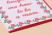 Taught Me To Mom Card