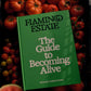 The Guide to Becoming Alive