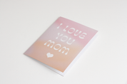 I Love You Mom Card