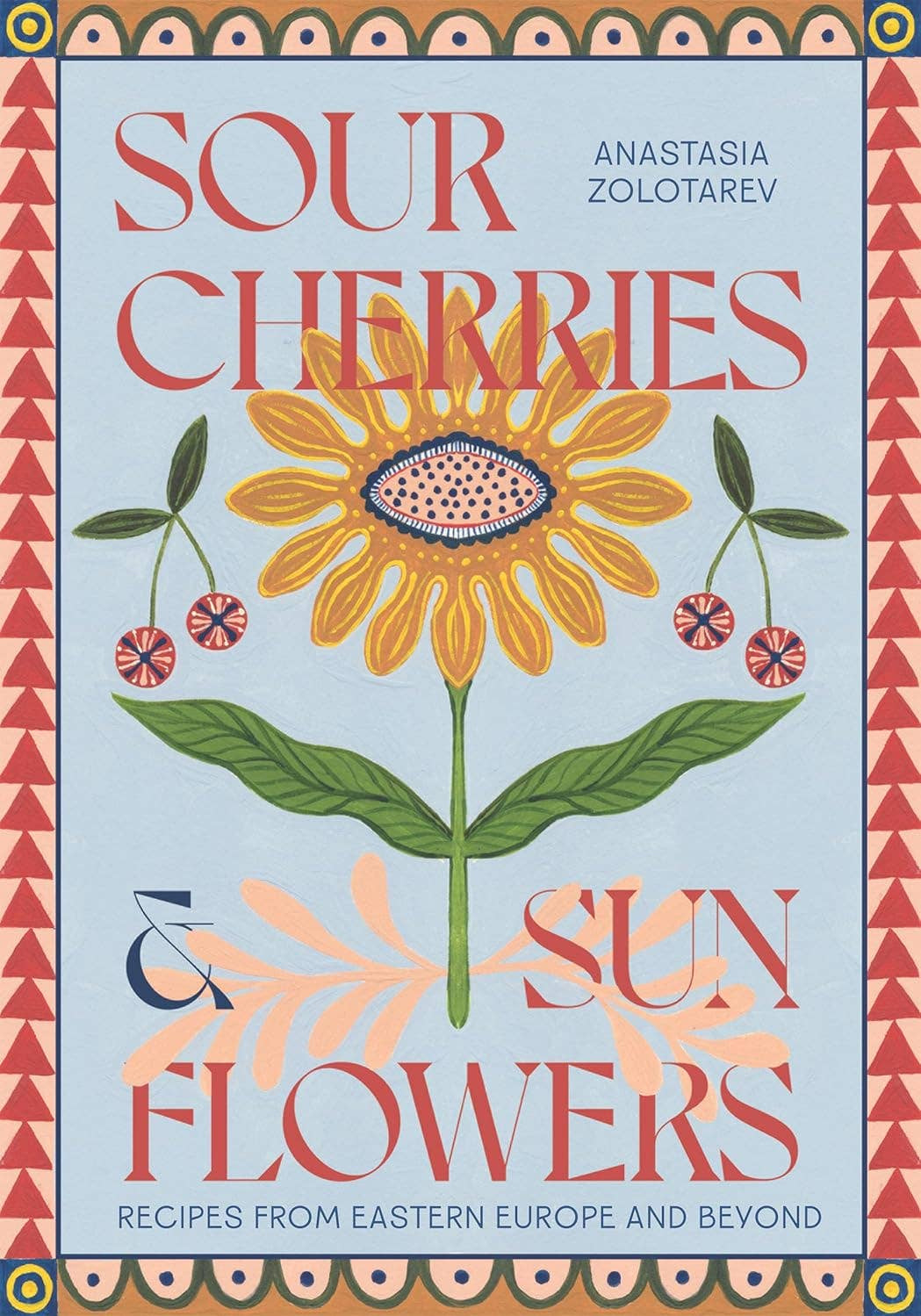 Sour Cherries and Sunflowers Cookbook