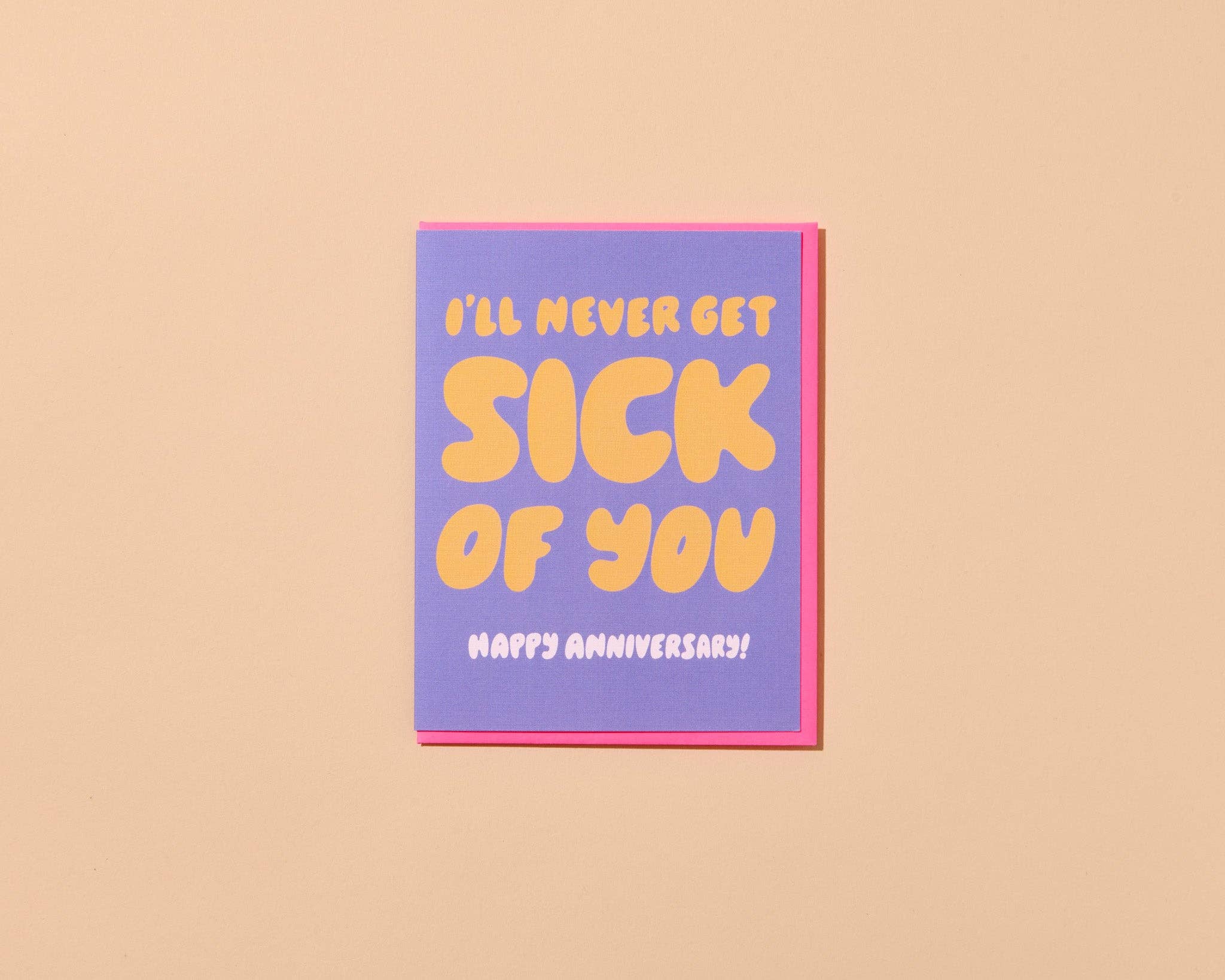 Never Get Sick of you Card