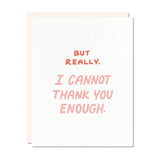 Cannot Thank You Enough Card